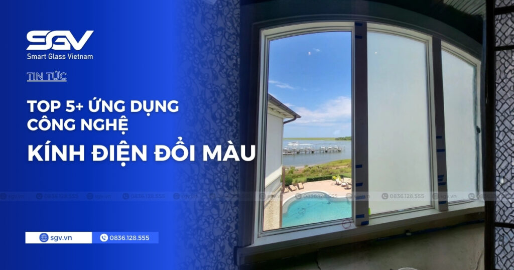 Công nghệ kính điện đổi màu: cách hoạt động và ứng dụng